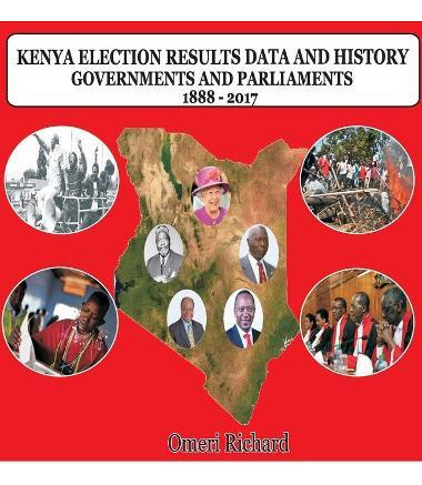Libro Kenya Election Results Data And History 1888 - 2017...