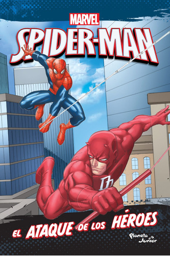 Spider-Man. El ataque de los héroes, de Marvel. Serie Spider-Man Editorial Planeta Infantil México, tapa blanda en español, 2018