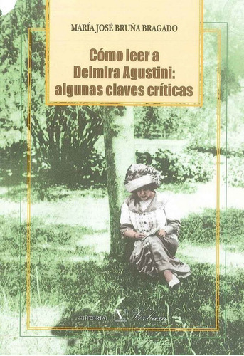 CÃÂ³mo leer a Delmira Agustini: algunas claves crÃÂticas, de Bruña Bragado, María José. Editorial Verbum, S.L., tapa blanda en español