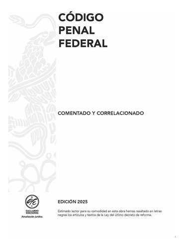 Código Penal Federal Comentado Y Correlacionado 2025. On Comentarios, Fundamento Constitucional, Correlaciones Y Jurisprudencia. Índice Tematizado, Conceptos. Declaratoria De Invalidez. Diagramas