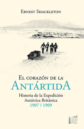 El Corazon De La Antartida, Ernest Shackleton Sudpol