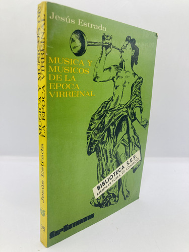 Musica Y Musicos De La Epoca Virreinal, Jesus Estrada