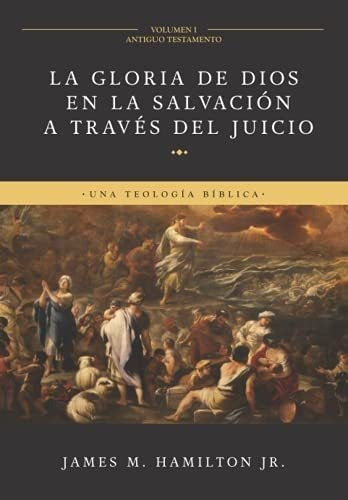 La Gloria De Dios En La Salvacion A Traves Del..., De Hamilton Jr., James. Monte Alto Editorial En Español