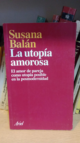 La Utopía Amorosa - Susana Balán - Ed Ariel