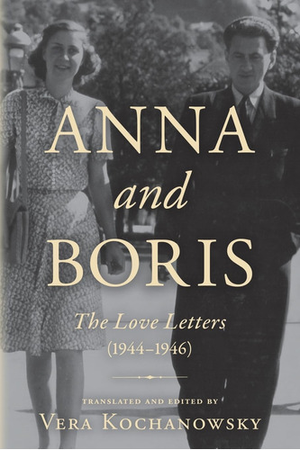Libro:  Anna And Boris: The Love Letters (1944-1946)