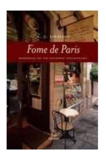 Fome De Paris - Memórias De Um Gourmet Apaixonado