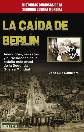 La Caída De Berlín - Las Batallas Más Crueles - Anécdotas