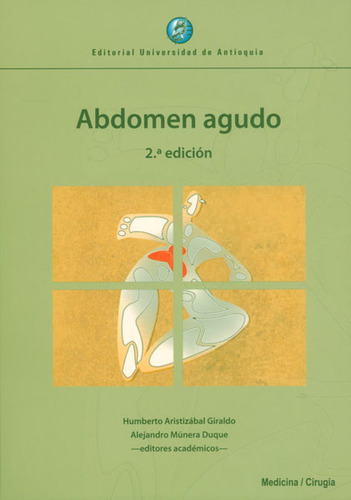 Abdomen Agudo, De Humberto Aristizábal, Alejandro Múnera. Editorial U. De Antioquia, Tapa Blanda, Edición 2012 En Español