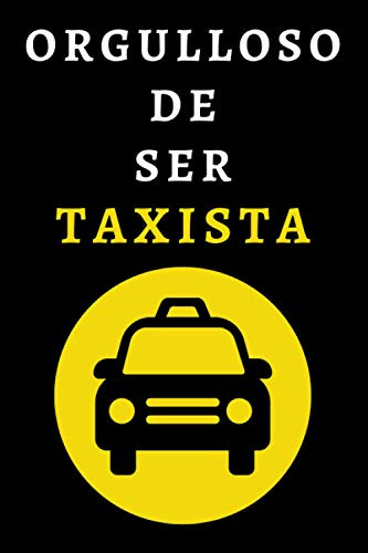 Orgulloso De Ser Taxista: Cuaderno Ideal Para Regalar A Taxi