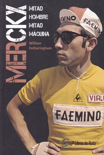 Libro: Merckx. Fotheringham, William. Libros De Ruta