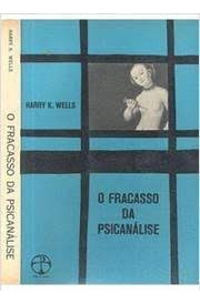 Livro O Fracasso Da Psicanálise - Harry K. Wells [1970]