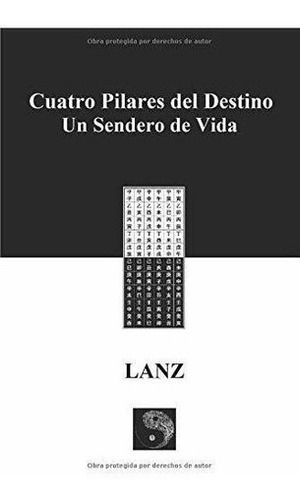 Cuatro Pilares Del Destino Un Sendero De Vida -..., de L±. Editorial Independently Published en español