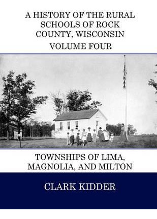 Libro A History Of The Rural Schools Of Rock County, Wisc...