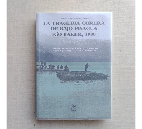 La Tragedia Obrera De Bajo Pisagua Rio Baker 1906 M Osorio