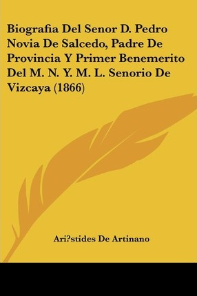 Libro Biografia Del Senor D. Pedro Novia De Salcedo, Padr...