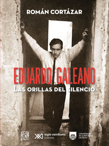 Eduardo Galeano.las Orillas Del Silencio: , De Cortázar Román., Vol. 1. Editorial Siglo Xxi Editores, Tapa Pasta Blanda, Edición 1 En Español, 2024