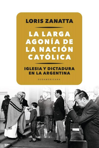 La Larga Agonia De La Nacion Catolica - Loris Zanatta
