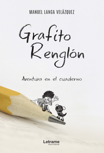 Grafito Renglón. Aventura En El Cuaderno