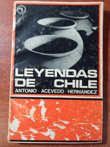 Leyendas De Chile. Antonio Acevedo - 1° Ed. Quimantú, 1971