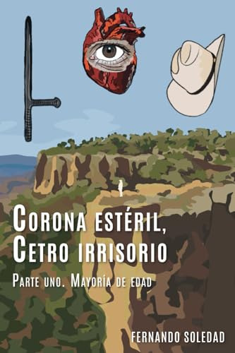 Corona Estéril, Cetro Irrisorio. Parte Uno. Mayoría De Edad.
