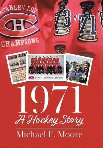 1971 - A Hockey Story, De Michael E Moore. Editorial Tellwell Talent, Tapa Dura En Inglés