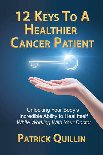 Libro: 12 Keys To A Healthier Cancer Patient: Unlocking Your