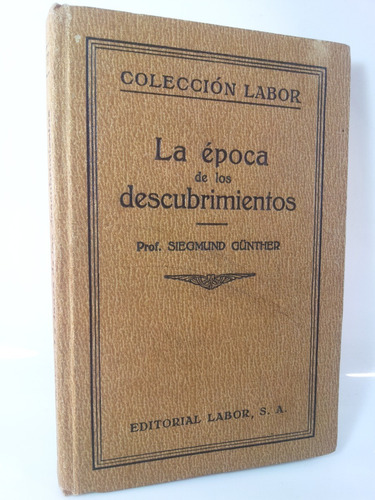 La Época De Los Descubrimientos- Siegmund Gunther- Labor1926