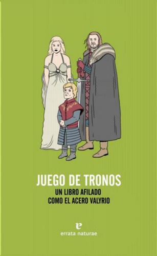 Juego De Tronos. Un Libro Afilado Como El Acero Valyrio, De Equipo Editorial. Editorial Errata Naturae Editores En Español