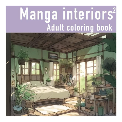 Libro: Manga Interiors 2: Adult Coloring Book For Mindful Co