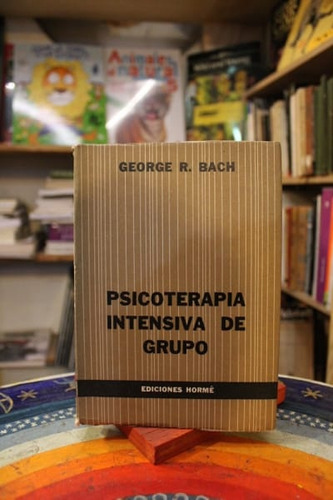 Psicoterapia Intensiva De Grupo - George R. Bach