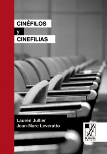 Cinefilos Y Cinefilias - Jullier / Leveratto