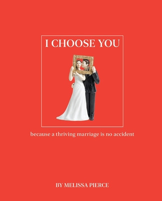 Libro I Choose You: Because A Thriving Marriage Is No Acc...