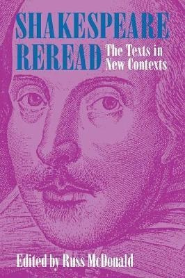 Shakespeare Reread : The Texts In New Contexts - Russ Mcd...