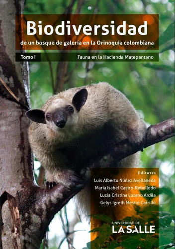 Biodiversidad de un bosque de galería en la Orinoquía colombiana, de Gelys Igreth Mestre Carrillo y otros. Editorial Ediciones Unisalle, tapa blanda en español, 2019
