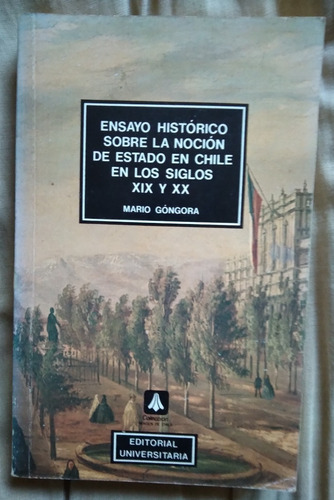 Ensayo Histórico Sobre La Noción De Estado En Chile S Xix Xx