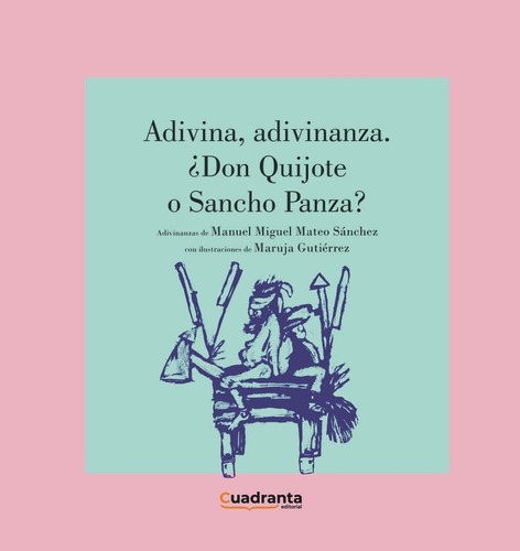 Adivina, Adivinanza. Ãâ¿don Quijote O Sancho Panza?, De Mateo Sánchez, Manuel M.. Editorial Cuadranta, Tapa Dura En Español