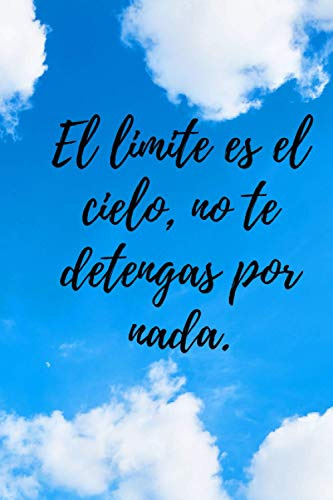 El Limite Es El Cielo No Te Detengas Por Nada : Libreta Fras