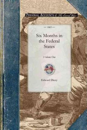 Six Months In The Federal States - Edward Dicey