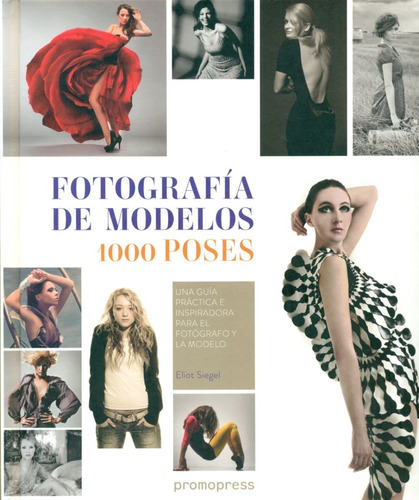 Libro Fotografia De Modelos: 1000 Poses - Eliot, Siegel