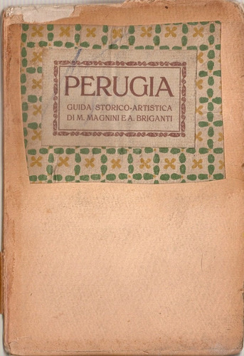 Perugia Guida Storico Artistica Di M.magnini E. A. Briganti