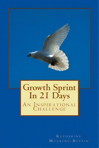 Growth Sprint In 21 Days: An Inspirational Challenge, De Mooring-ruffin, Katherine. Editorial Createspace, Tapa Blanda En Inglés