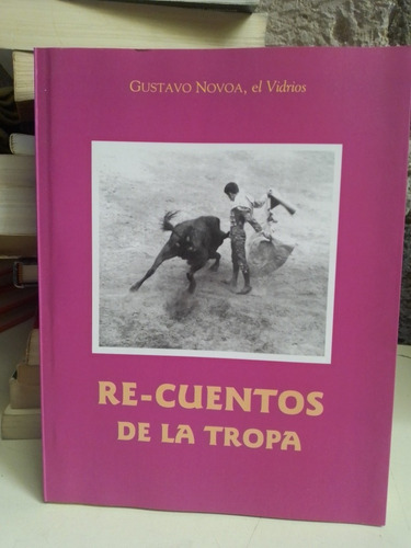 Re-cuentos De La Tropa - Gustavo Novoa