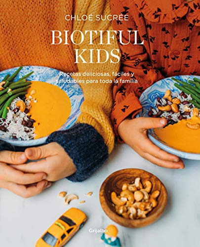 Biotiful Kids: Recetas Deliciosas Sencillas Y Saludables Par