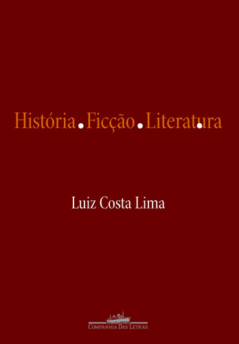 História. Ficção. Literatura, de Lima, Luiz Costa. Editora Schwarcz SA, capa mole em português, 2006