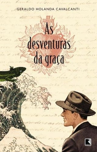 As desventuras da graça, de Cavalcanti, Geraldo Holanda. Editora Record Ltda., capa mole em português, 2010