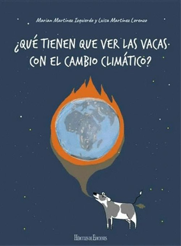Libro Que Tienen Que Ver Las Vacas Con El Cambio Climatico?