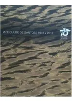 Comprar Livro Iate Clube De Santos 1947-2017 - Silvia Golombek Zaclis [0]