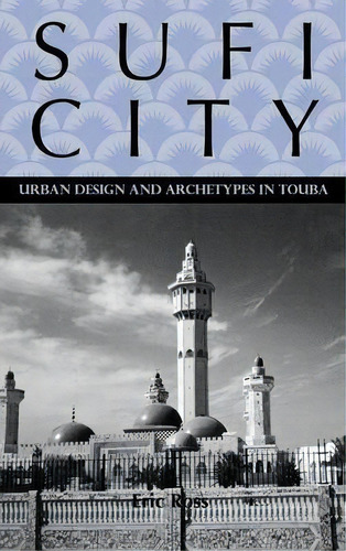 Sufi City, De Ph.d.  Eric S. Ross. Editorial Boydell Brewer Ltd, Tapa Dura En Inglés