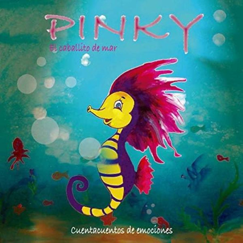 Libro:  Pinky: El Caballito De Mar (spanish Edition)