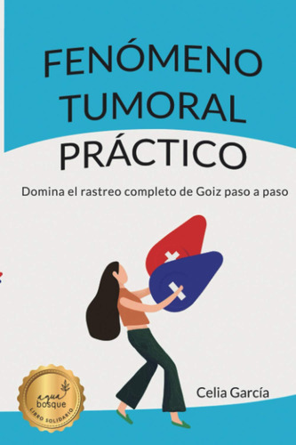 Libro: Fenómeno Tumoral Práctico: Domina El Rastreo De Goiz